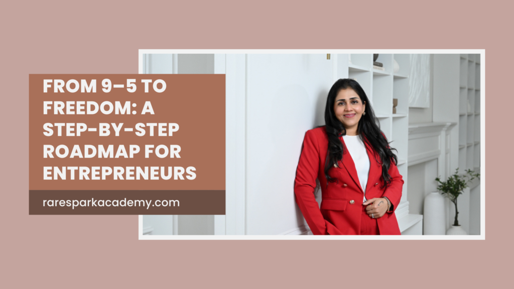 From 9–5 to Freedom: A Step-by-Step Roadmap for Entrepreneurs Aged 35–50 Ready to Make the Leap
