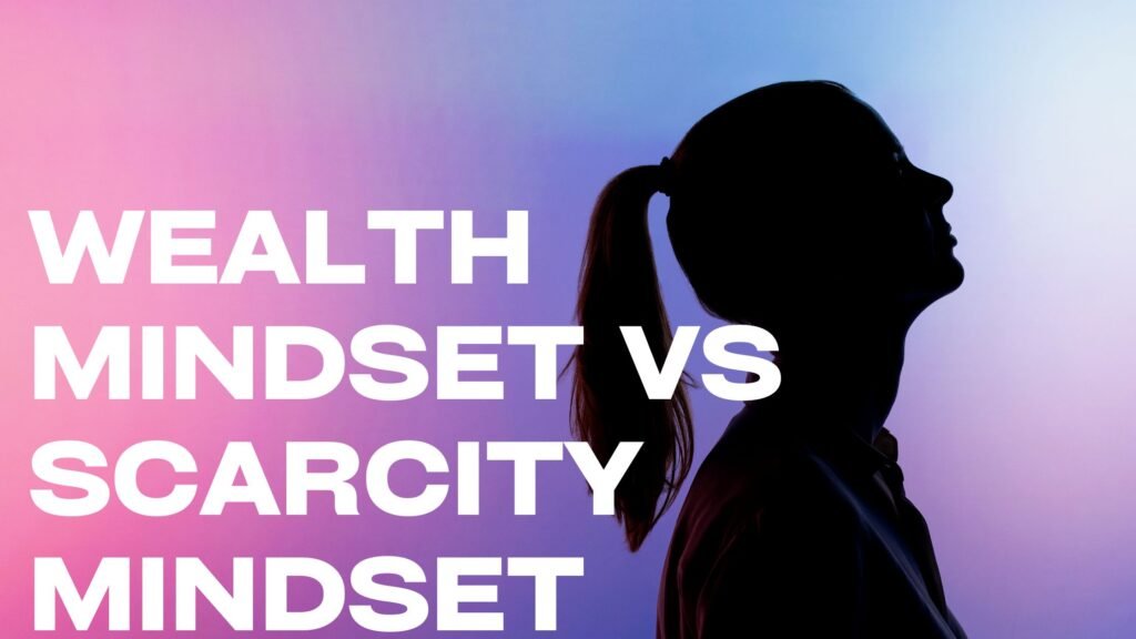 Wealth Mindset vs Scarcity Mindset: The Hidden Shift Every Entrepreneur Must Make to Build a Thriving Business